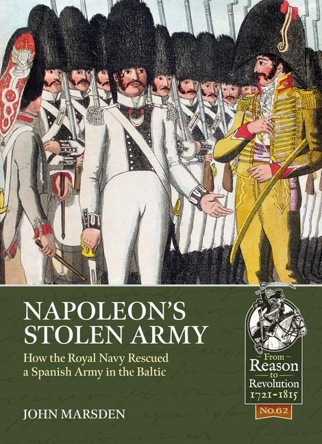 Napoleons Stolen Army: How the Royal Navy Rescued a Spanish Army in the Baltic