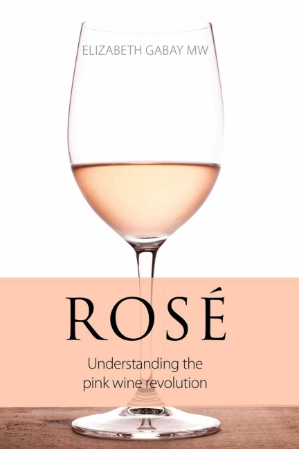 Rosé: Understanding the Pink Wine Revolution