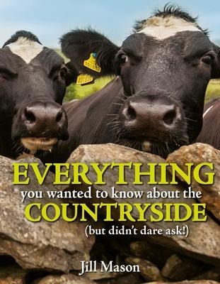 Everything you Wanted to Know about the Countryside: (but didnt dare ask!)