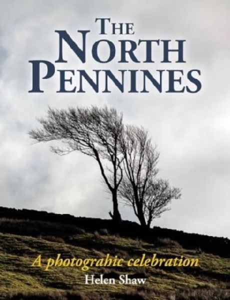 The North Pennines: Englands Last Wilderness - a photographic celebration