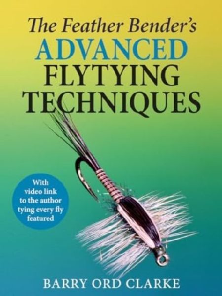 The Feather Benders Advanced Flytying Techniques