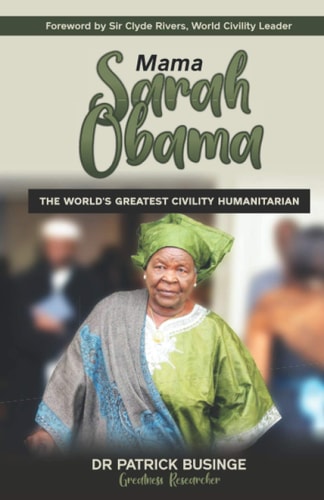 Mama Sarah Obama The World's Greatest Civility Humanitarian