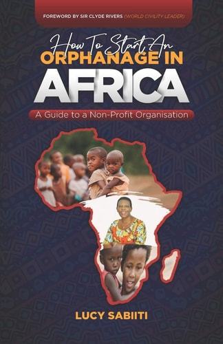How to Start an Orphanage in Africa A Guide to a Non-Profit Organisation