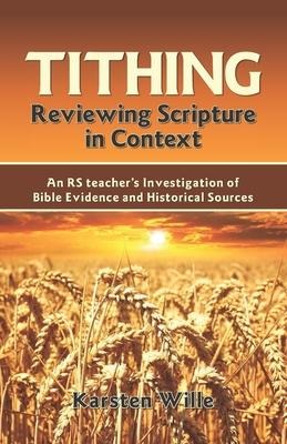 Tithing: Reviewing Scripture in Context: An RS teachers Investigation of Bible Evidence and Historical Sources