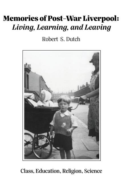 MEMORIES OF POST-WAR LIVERPOOL: Living, Learning, and Leaving