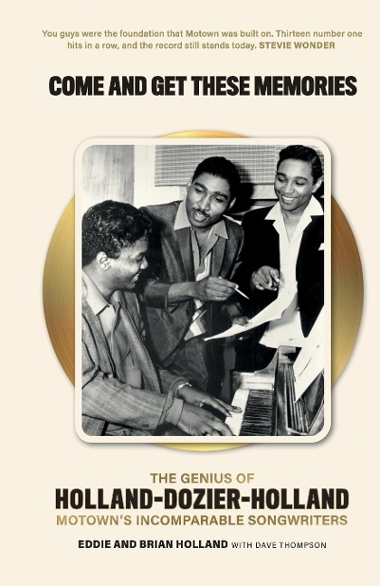 Come and Get These Memories: The Genius of Holland-Dozier-Holland, Motowns Incomparable Songwriters