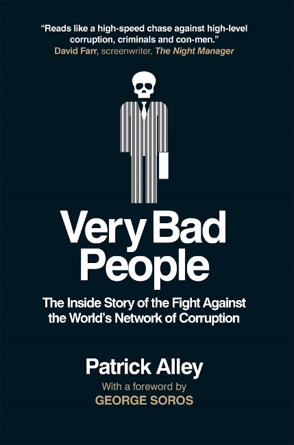 Very Bad People: The Inside Story of Our Fight Against the Worlds Network of Corruption