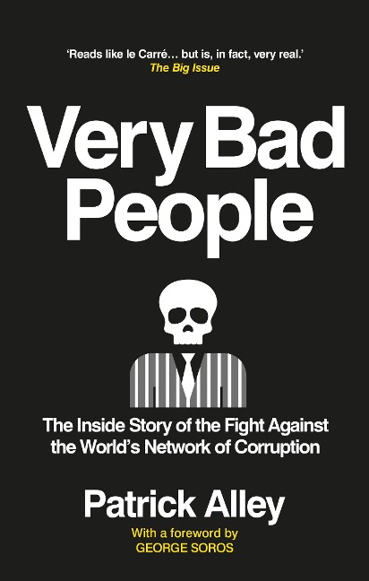 Very Bad People: The Inside Story of the Fight Against the Worlds Network of Corruption