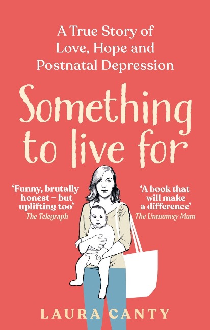 Something To Live For: A True Story of Love, Hope and Postnatal Depression