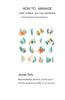 How to Manage Care Homes and Care Agencies: Over 90 Policies and Procedures