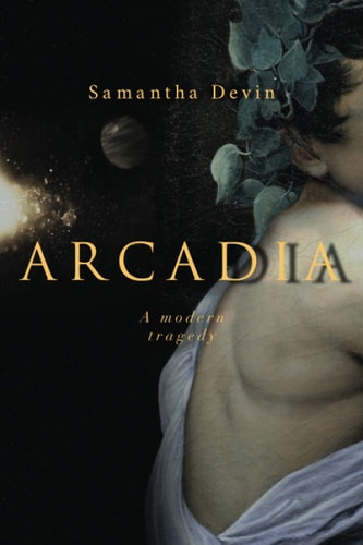 Arcadia A Modern Tragedy