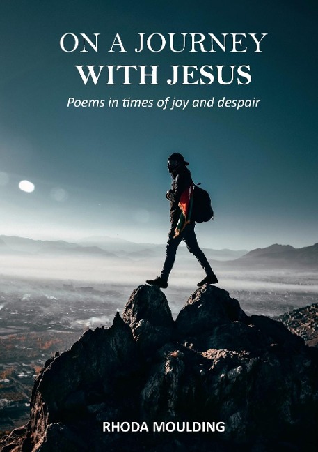 On a Journey with Jesus: Poems in times of joy and despair