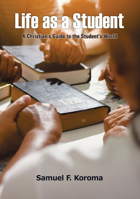 Life as a Student: A Christians Guide to the Students World