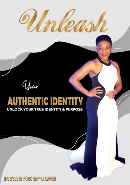 UNLEASH YOUR AUTHENTIC IDENTITY: UNLOCK YOUR TRUE IDENTITY & PURPOSE