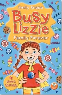 Busy Lizzie Family Forever: 4 Short Stories Volume 1