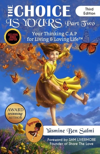 The Choice is Yours Your Thinking C.A.P. for Living & Loving Life