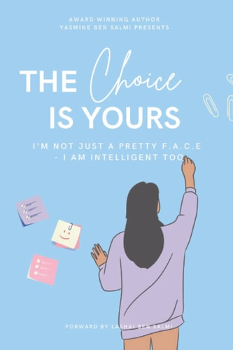 The Choice Is Yours I'm Not Just a Pretty F. A. C. E - I AM Intelligent Too