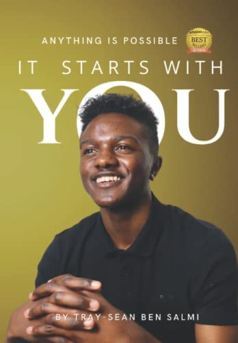 It Starts with YOU! Anything Is Possible!