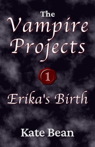 Erika's Birth Or Death Or Rebirth (The Vampire Projects)