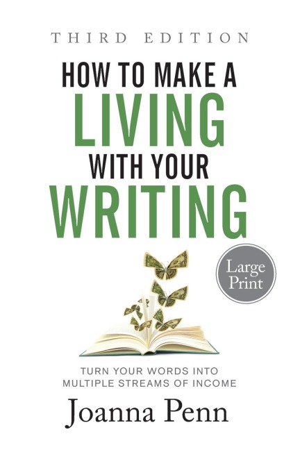 How to Make a Living with Your Writing Third Edition: Turn Your Words into Multiple Streams Of Income