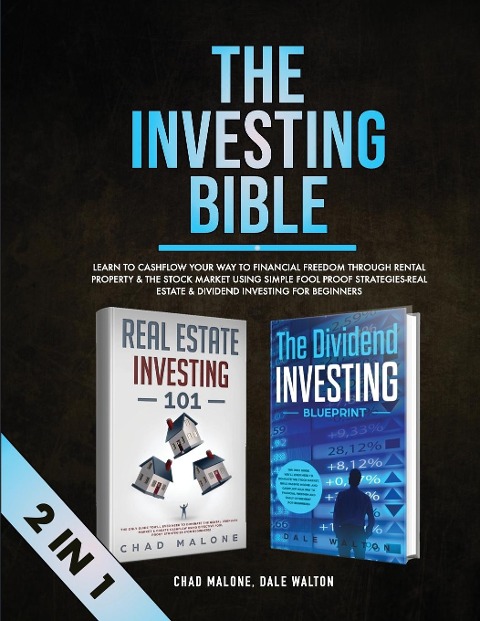 The Investing Bible (2 in 1): Learn to Cashflow Your Way to Financial Freedom Through Rental Property & The Stock Market Using Simple Fool Proof Strategies-Real Estate & Dividend Investing for Beginners
