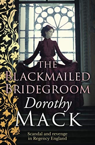The Blackmailed Bridegroom Scandal and Revenge in Regency England