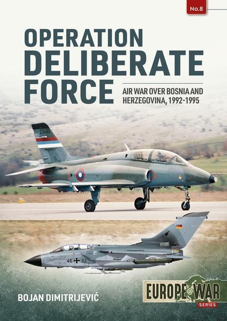 Operation Deliberate Force: Air War over Bosnia and Herzegovina, 1992-1995