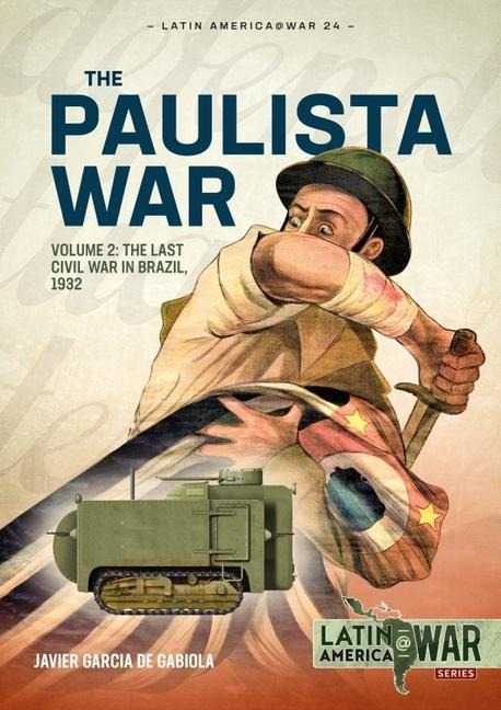 The Paulista War Volume 2: The Last Civil War in Brazil, 1932