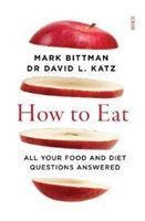 How to Eat: all your food and diet questions answered