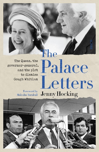 The Palace Letters: The Queen, the Governor-General, and the Plot to Dismiss Gough Whitlam