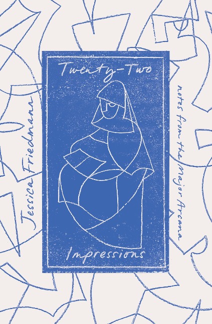 Twenty-Two Impressions: notes from the Major Arcana
