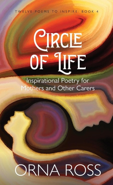 Circle of Life: Inspirational Poetry for Mothers and Other Carers