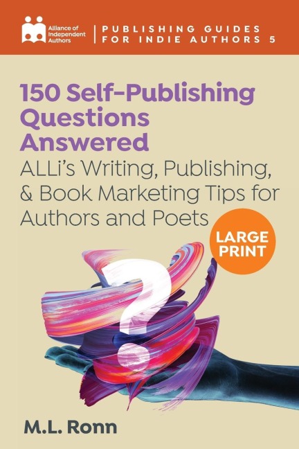 150 Self-Publishing Questions Answered: ALLis Writing, Publishing, &amp; Book Marketing Tips for Authors and Poets
