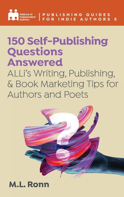 150 Self-Publishing Questions Answered: ALLis Writing, Publishing, &amp; Book Marketing Tips for Authors and Poets