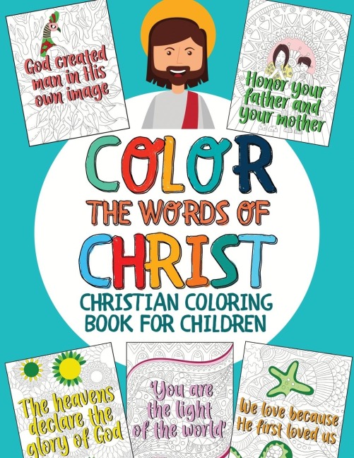 Color the Words of Christ: Christian Coloring Book for Children with Inspiring Bible Verse (Bible Coloring Book for Kids)
