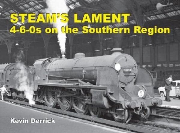 STEAMS LAMENT 4-6-0s on the Southern Region