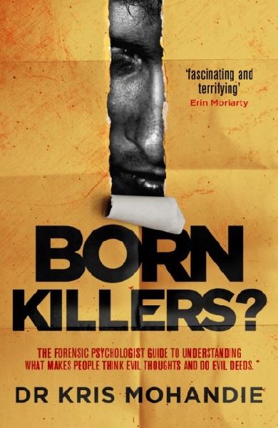 Born Killers?: Inside the minds of the worlds most depraved criminals