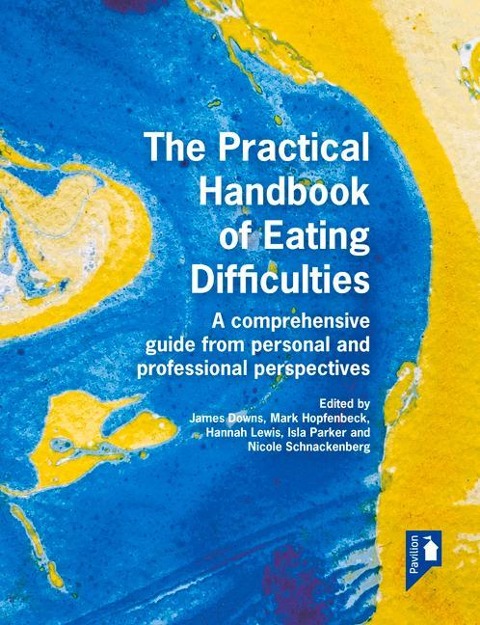 The Practical Handbook of Eating Difficulties: A comprehensive guide from personal and professional perspectives