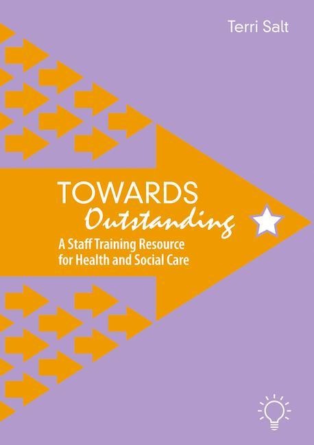 Towards Outstanding: A Staff Training Resource for Health and Social Care
