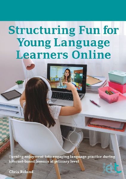 Structuring Fun for Young Language Learners Online: Turning enjoyment into engaging language practice during internet-based lessons at primary level
