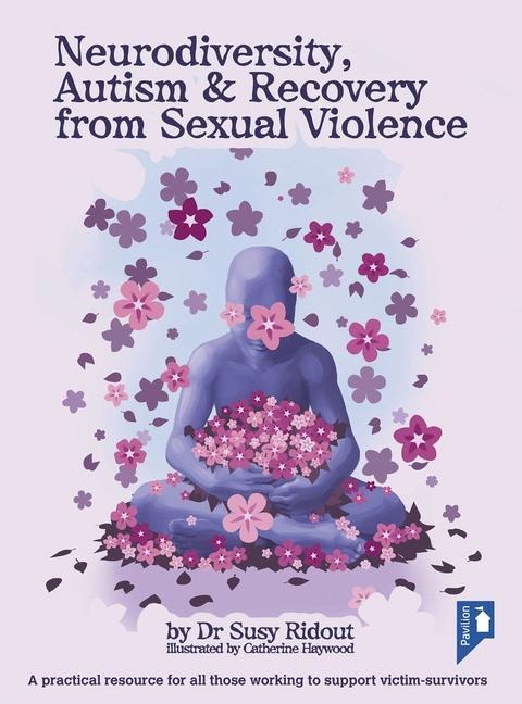 Neurodiversity, Autism & Recovery from Sexual Violence: A Practical Resource for All Those Working to Support Victim-Survivors