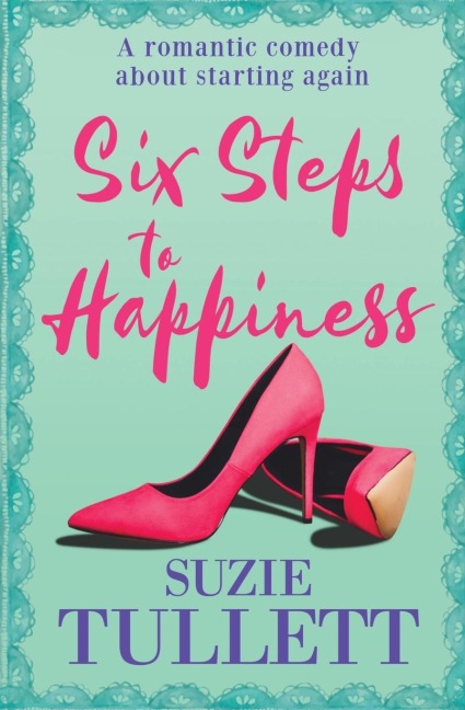 Six Steps to Happiness: A Romantic Comedy about Starting Again