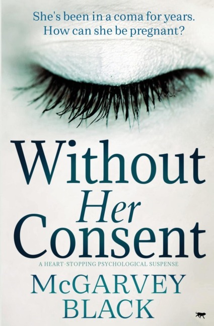 Without Her Consent: A Heart-Stopping Psychological Thriller