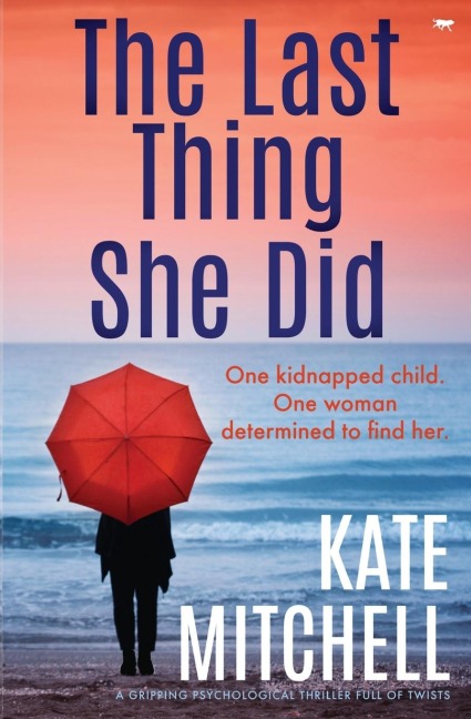 The Last Thing She Did: A Gripping Psychological Thriller Full of Twists