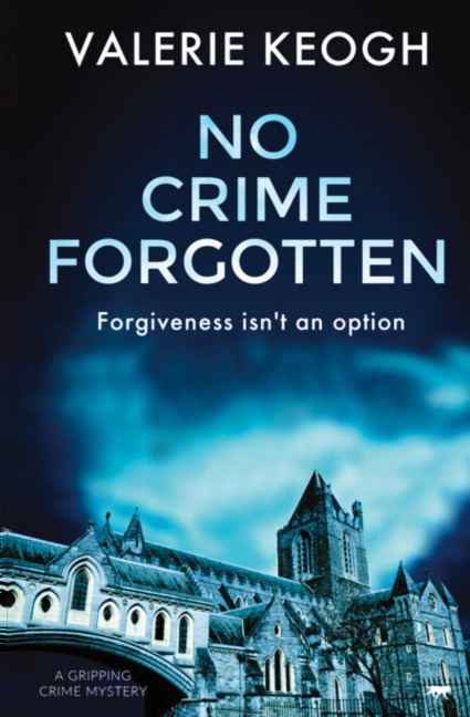 No Crime Forgotten: A Gripping Crime Mystery