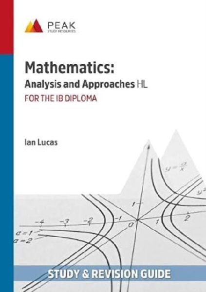 Mathematics: Analysis and Approaches HL: Study & Revision Guide for the IB Diploma