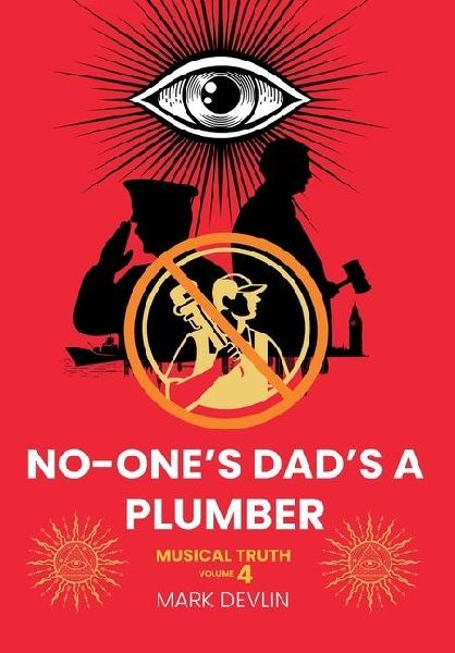 No-One's Dad's a Plumber: Musical Truth Volume 4