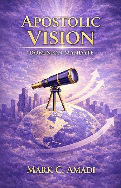 The Apostolic Vision: Dominion Mandate