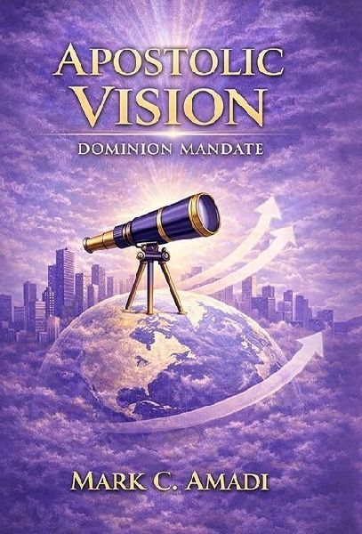 The Apostolic Vision: Dominion Mandate