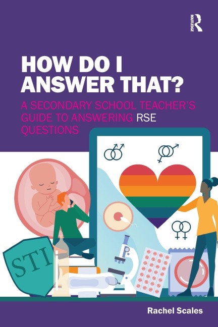 How Do I Answer That?: A Secondary School Teachers Guide to Answering RSE Questions